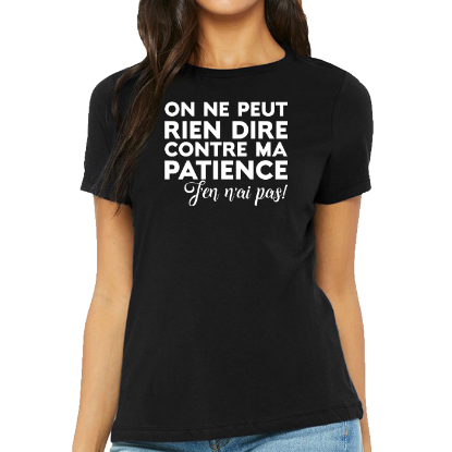 Image de On ne peut rien dire contre ma patience, j'en ai pas! - simple